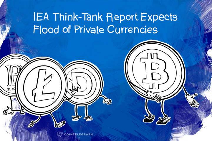 iea-think-tank-report-expects-flood-of-private-currencies-says-central-bank-should-welcome-competition