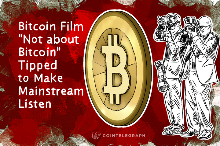 bitcoin-film-not-about-bitcoin-tipped-to-make-mainstream-listen
