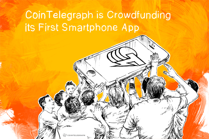 cointelegraph-is-crowdfunding-its-first-smartphone-app