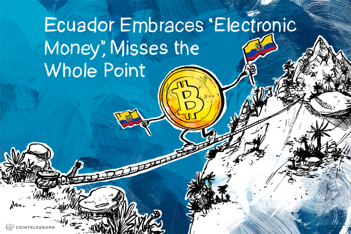 ecuador-embraces-electronic-money-misses-the-whole-point