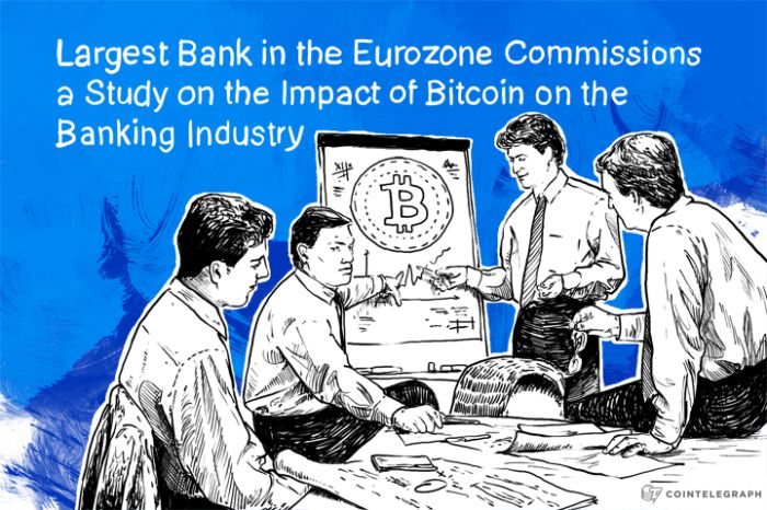 largest-bank-in-the-eurozone-commissions-a-study-on-the-impact-of-bitcoin-on-the-banking-industry