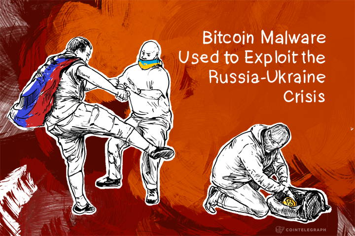 bitcoin-malware-used-to-exploit-the-russia-ukraine-crisis