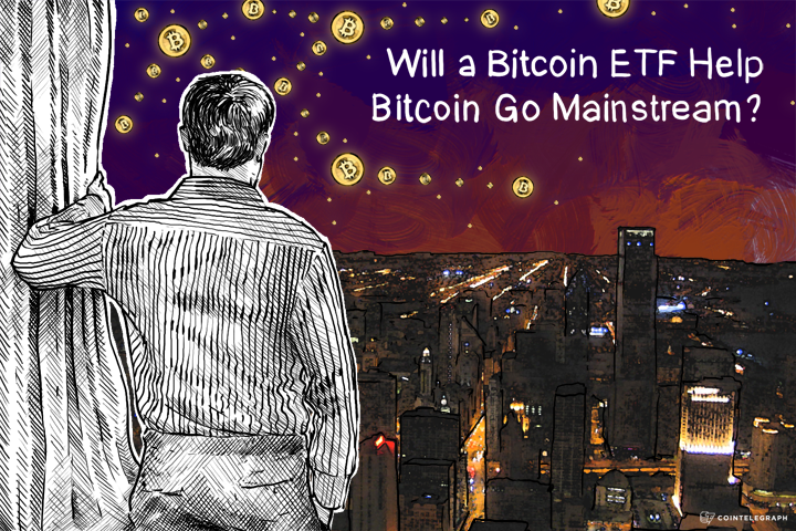 will-a-bitcoin-etf-help-bitcoin-go-mainstream