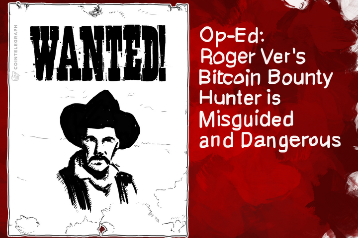 op-ed-roger-vers-bitcoin-bounty-hunter-is-misguided-and-dangerous