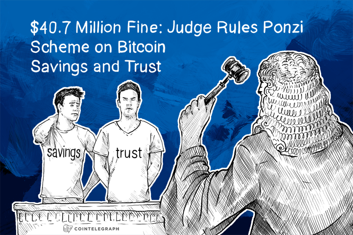 407-million-fine-judge-rules-ponzi-scheme-on-bitcoin-savings-and-trust