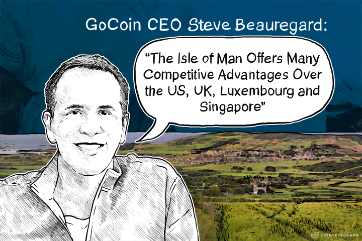 gocoin-ceo-steve-beauregard-the-isle-of-man-offers-many-competitive-advantages-over-the-us-uk-luxembourg-and-singapore