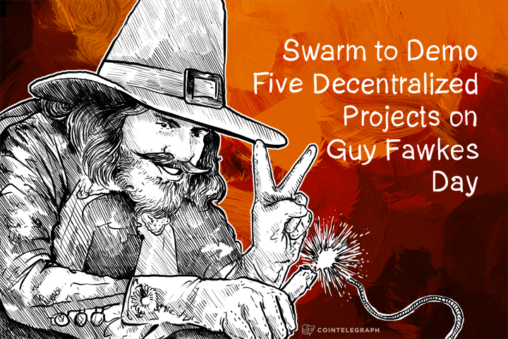 swarm-to-demo-five-decentralized-projects-on-guy-fawkes-day