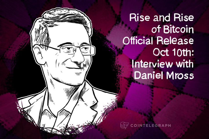 rise-and-rise-of-bitcoin-official-release-oct-10th-interview-with-daniel-mross