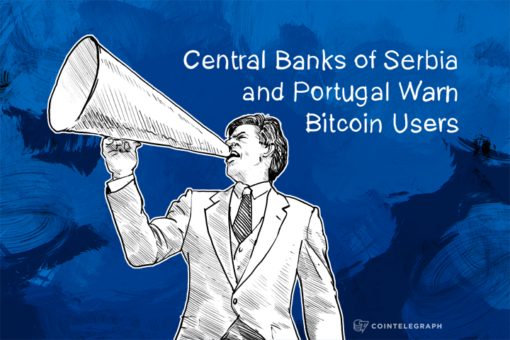 central-banks-of-serbia-and-portugal-warn-bitcoin-users