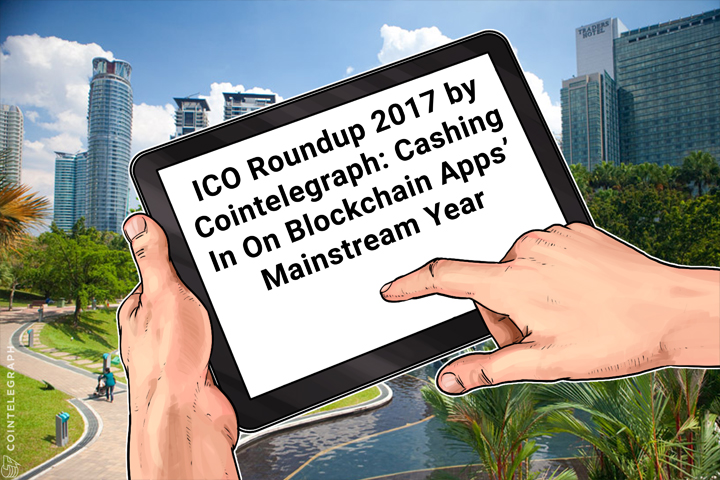 ico-roundup-2017-by-cointelegraph-cashing-in-on-blockchain-apps-mainstream-year